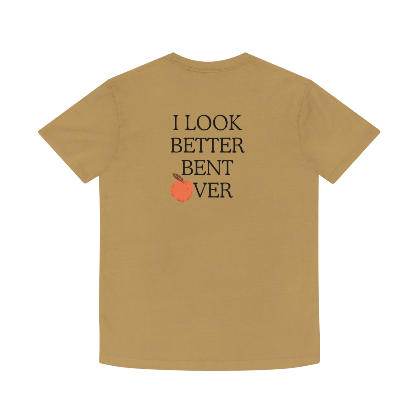 I look better bent over Faded Shirt