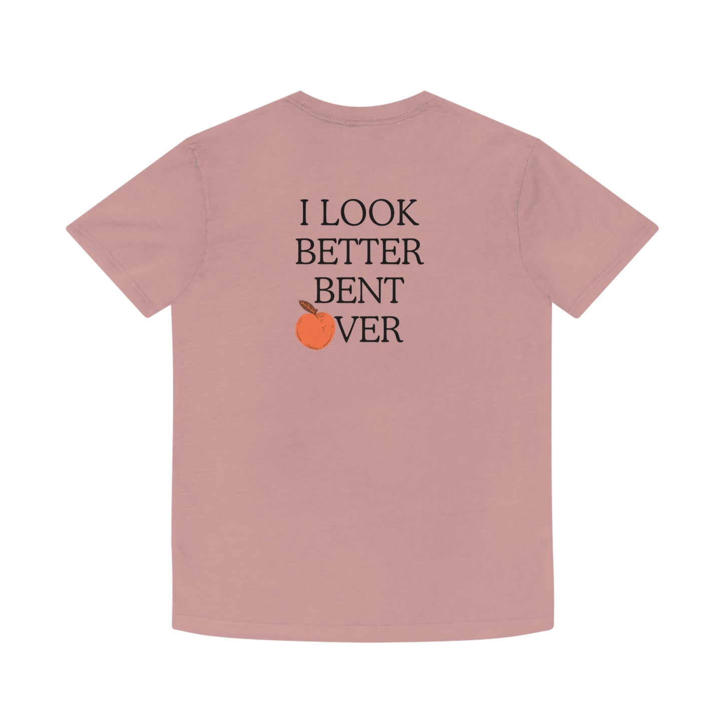 I look better bent over Faded Shirt