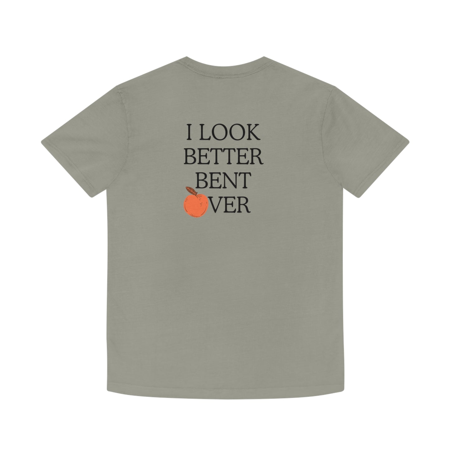 I look better bent over Faded Shirt