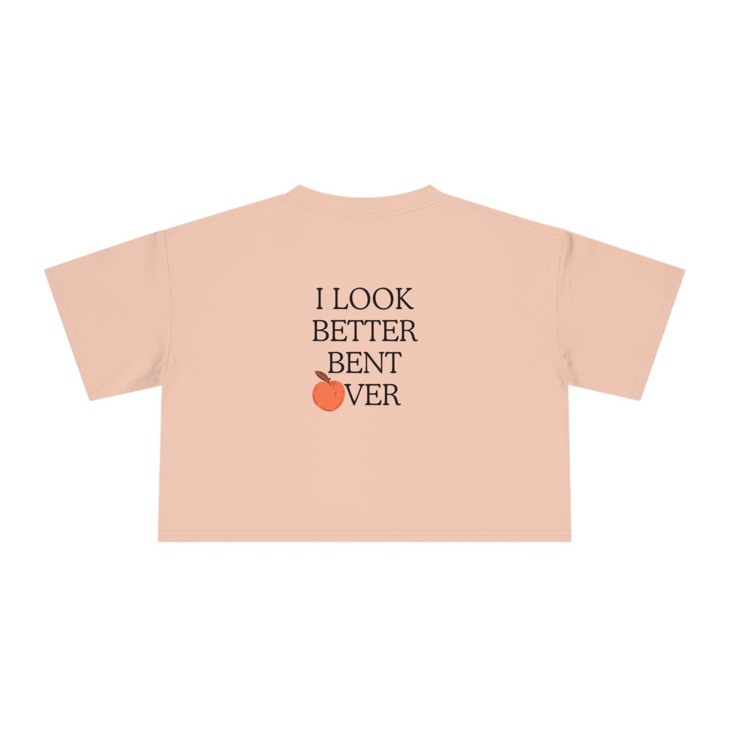 I look better bent over Women's Crop Tee