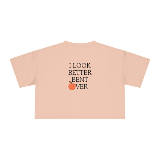 I look better bent over Women's Crop Tee