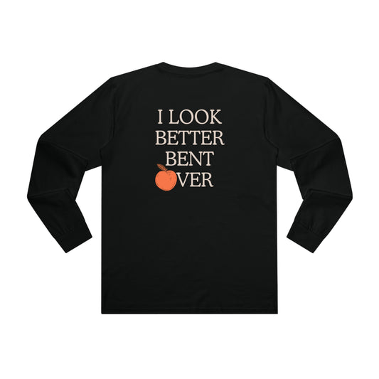 I look better bent over Long sleeve Tee