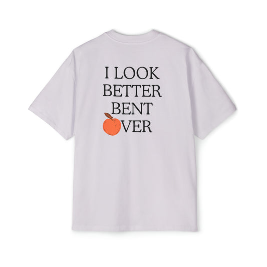 I look better bent over Heavy Oversized Tee